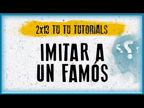 IMITAR A UN FAMÓS | Tu Tu Tutorials (2x13) de La pissarra