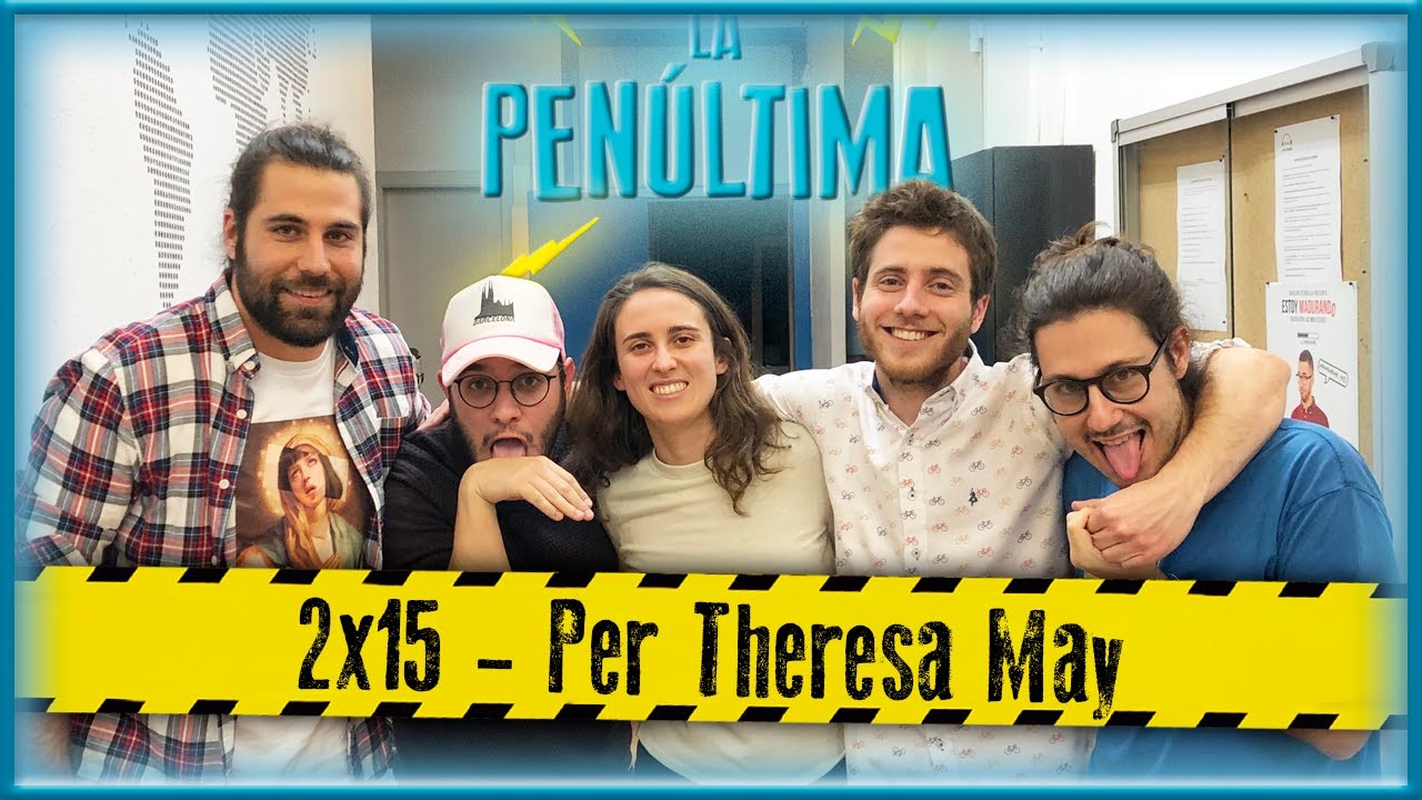 La Penúltima 2x15 - Per Theresa May de Martí Llaurador