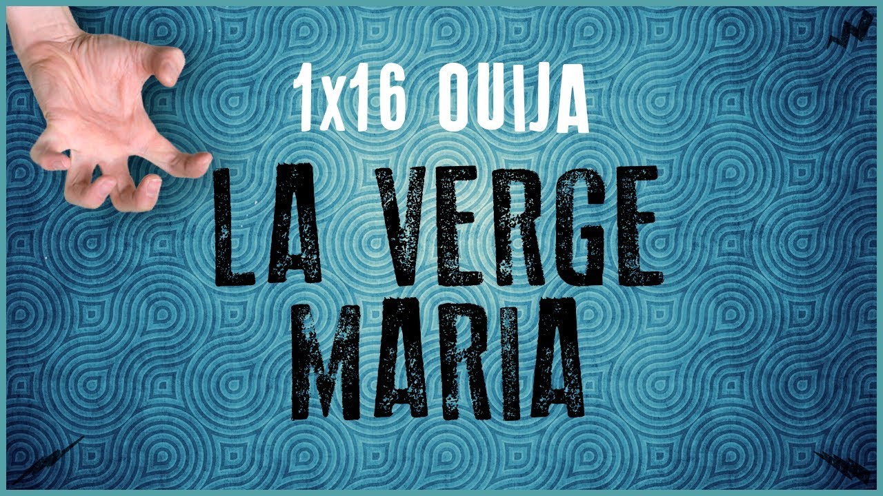 La Penúltima 1x16 - Ouija | LA VERGE MARIA de La Penúltima