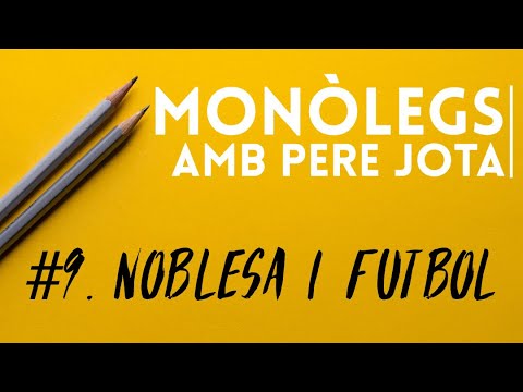 Monòleg #9. Noblesa i Futbol de Pere J. Pastor