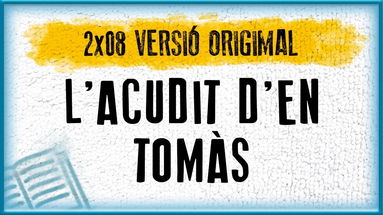 L'ACUDIT D'EN TOMÀS | Versió Origimal (2x08) de PotdePlom