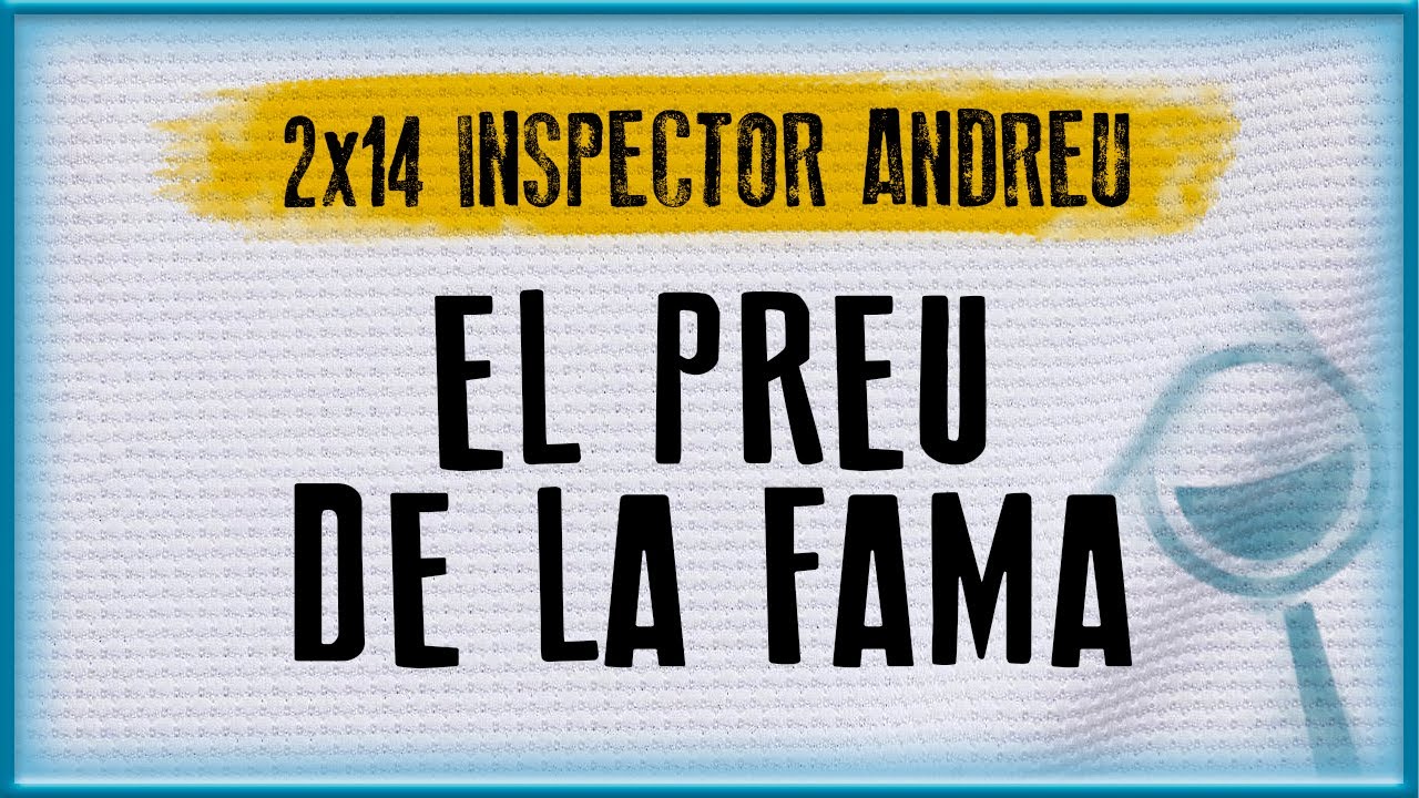 EL PREU DE LA FAMA | Inspector Andreu de El traster d'en David