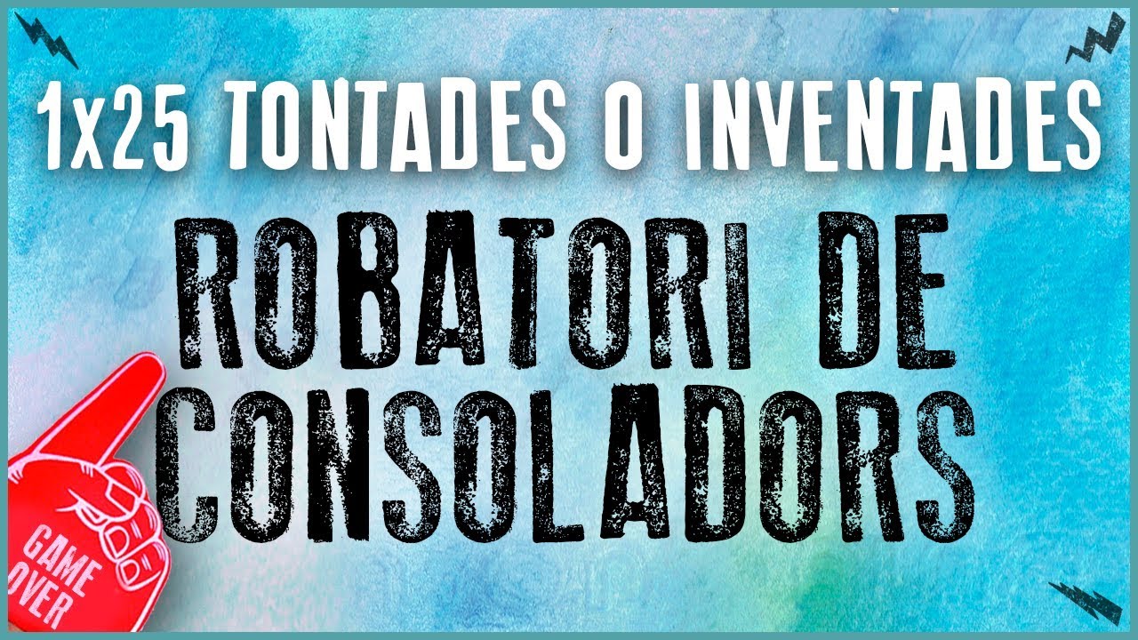 La Penúltima 1x25 - Tontades o Inventades | ROBATORI DE CONSOLADORS de LaZona
