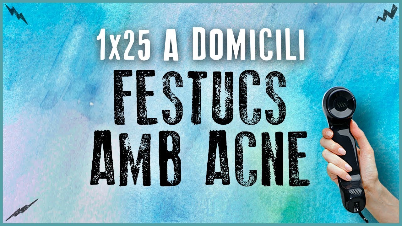 La Penúltima 1x25 - La Penúltima a Domicili | FESTUCS AMB ACNE de Arandur