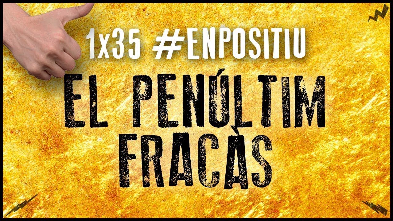 La Penúltima Penúltima 1x35 - #EnPositiu | EL PENÚLTIM FRACÀS de La Penúltima