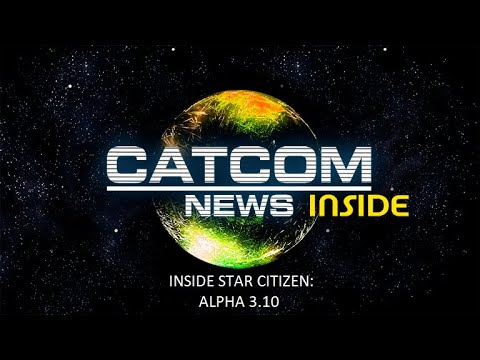 CATCOM News - Inside Star Citizen - Alpha 3.10 de La Penúltima