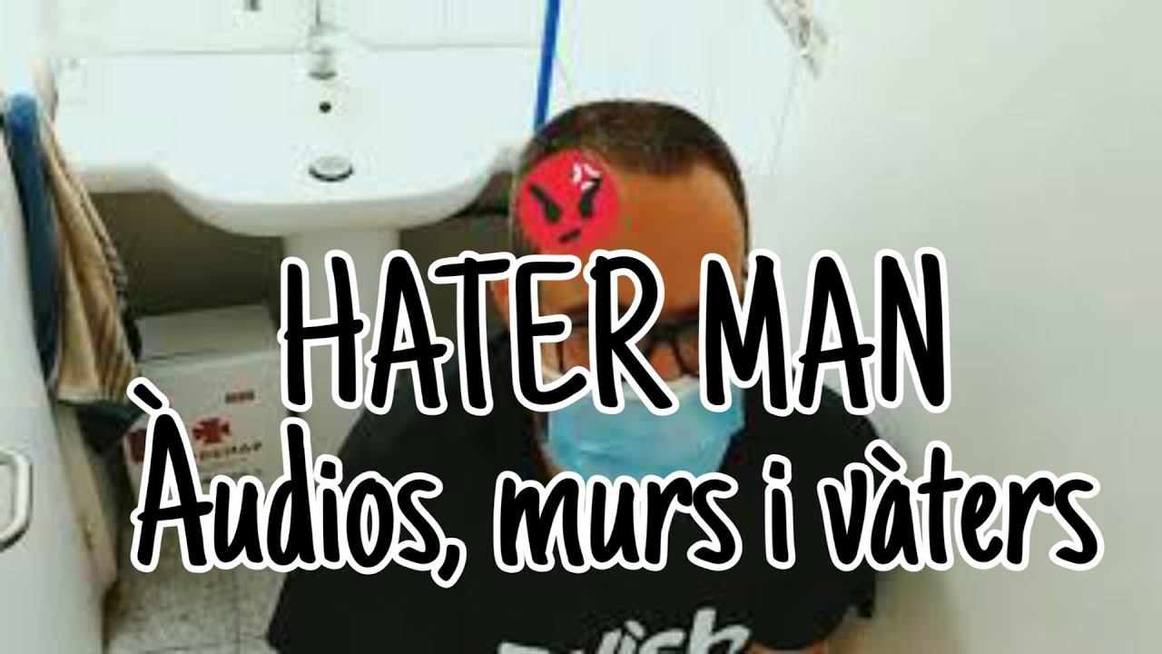 Hater Man - Àudios, murs i vàters. de Nil66