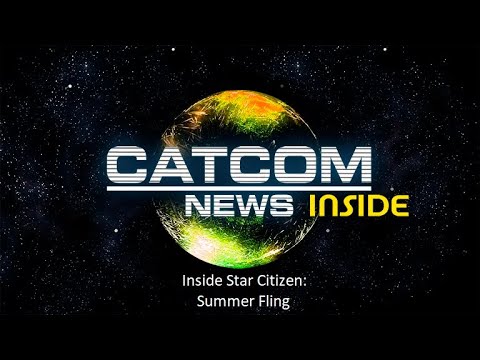 STAR CITIZEN - CATCOM News - Inside Star Citizen - Summer Fling de garbagebcnTV