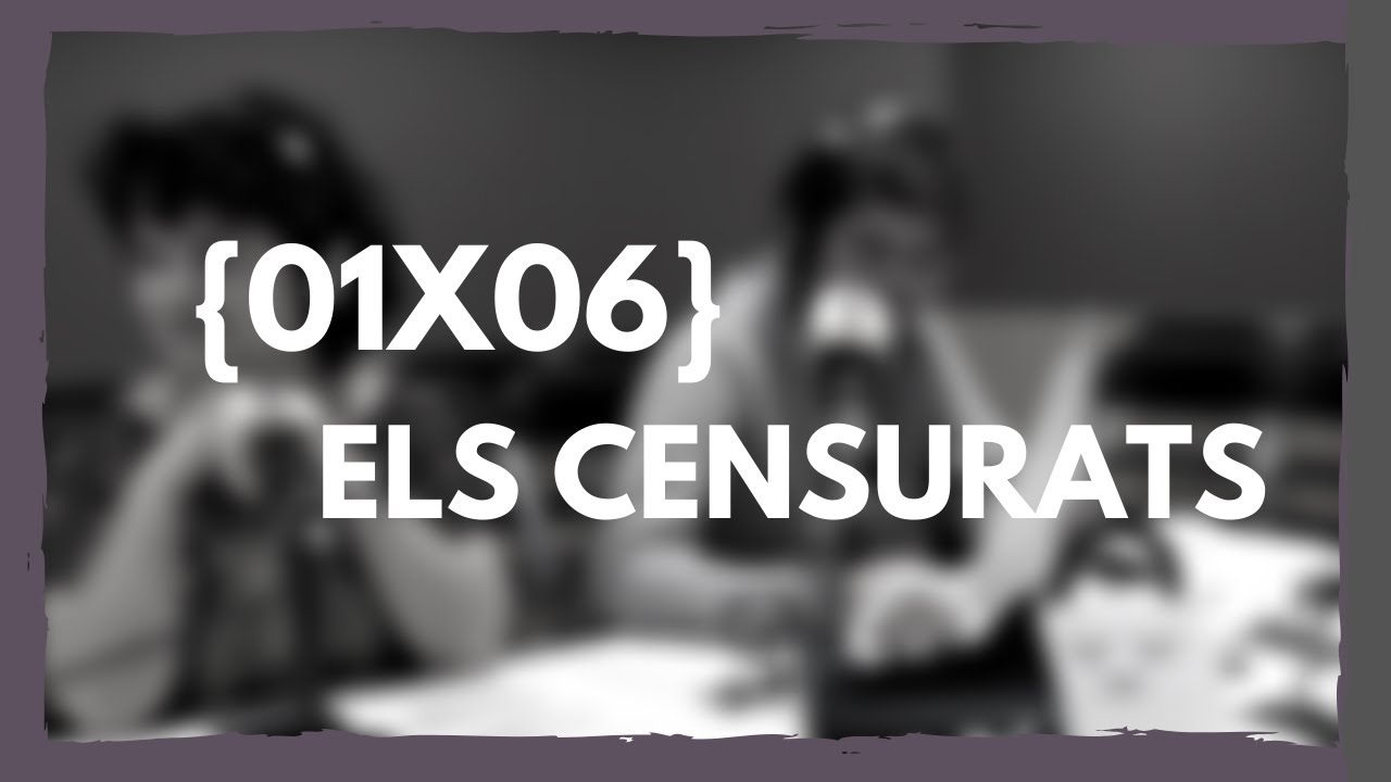 ELS CENSURATS [01X06] El de la MANIFESTACIÓ de Els Censurats