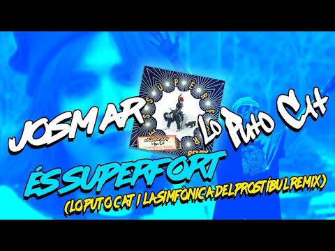 Josmar - És Superfort (Lo Puto Cat i la Simfònica del Prostíbul Remix) de Emma Tomàs