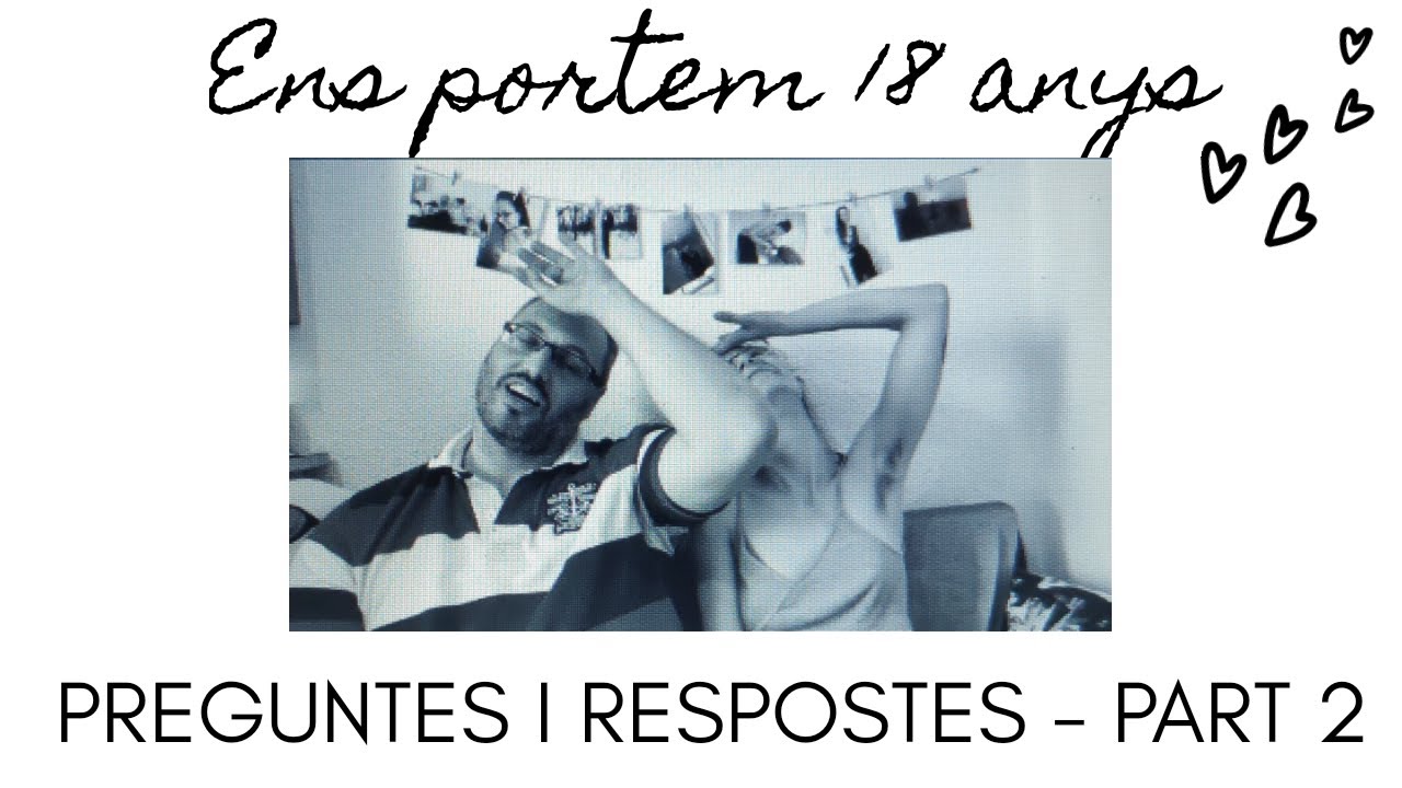 ENS PORTEM 18 ANYS | PREGUNTES I RESPOSTES PART 2 de El Renao