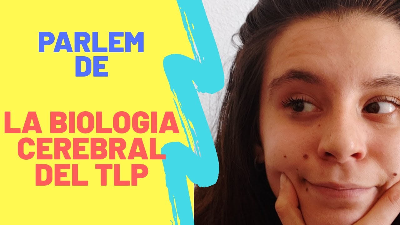 LA BIOLOGIA CEREBRAL DEL TLP de Laura Grau