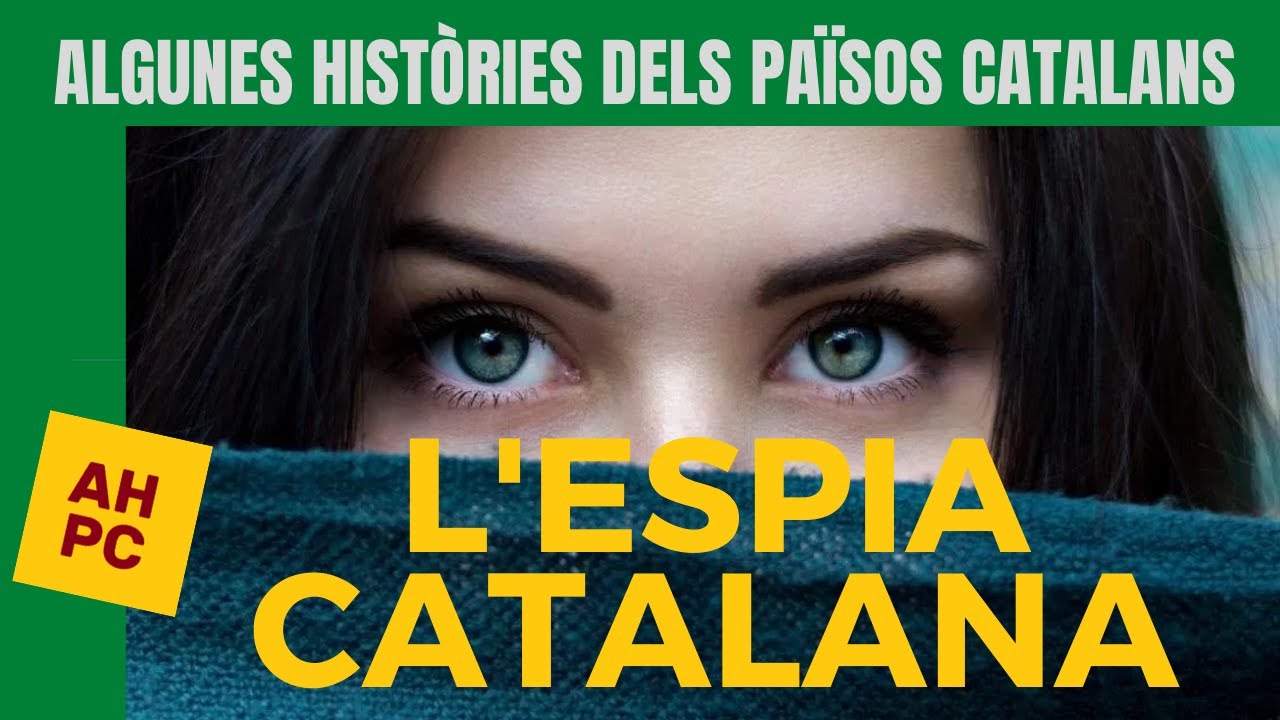 Algunes Històries dels Països Catalans: L'espia catalana de Algunes Històries dels Països Catalans