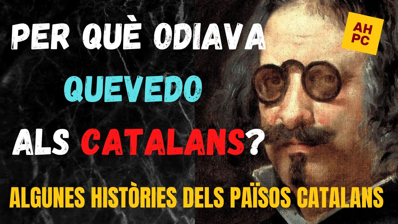 Algunes Històries dels Països Catalans: Per què odiava Quevedo als catalans? de Drulic MQ