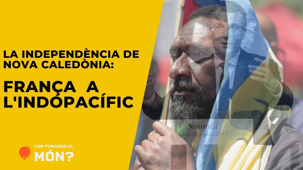 La independència de Nova Caledònia: França a l'Indo-Pacífic - COM FUNCIONA EL MÓN? de CFEM