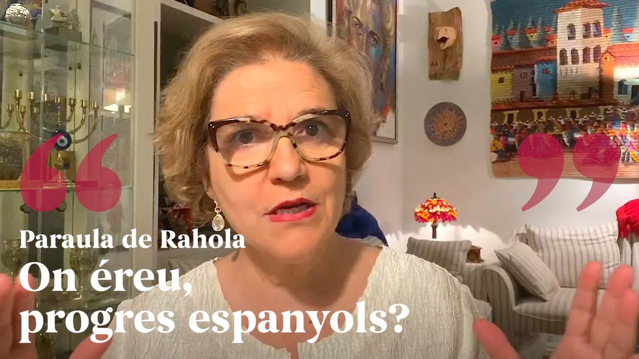PARAULA DE RAHOLA | "On éreu, progres espanyols?" de TheFlaytos