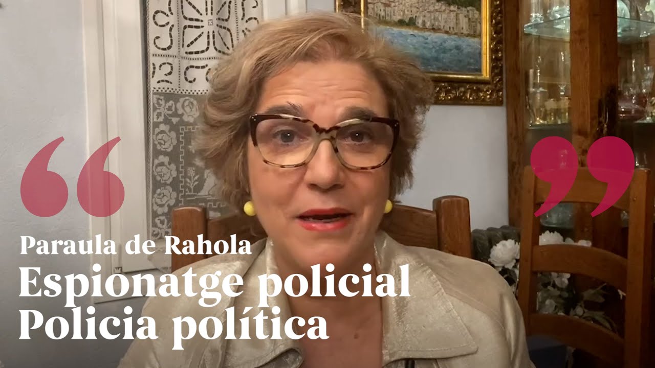PARAULA DE RAHOLA | Espionatge policial. Policia política. de Paraula de Rahola