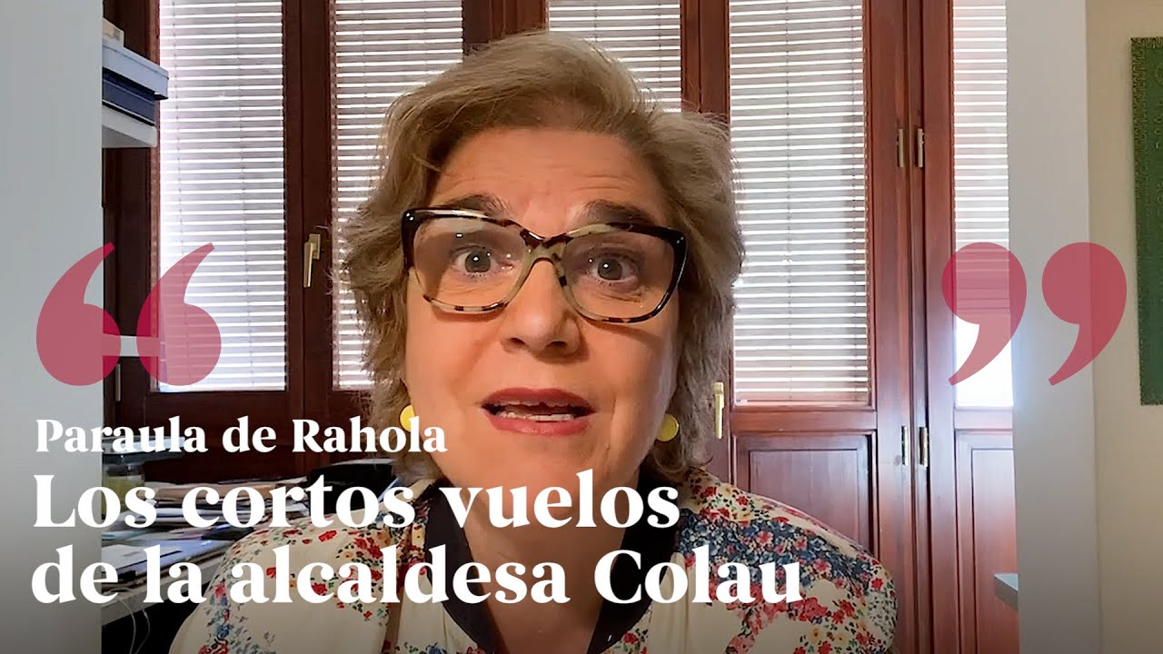 PARAULA DE RAHOLA | Los cortos vuelos de la alcaldesa Colau de Paraula de Rahola