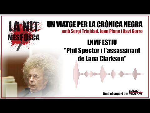 LNMF Estiu - Phil Spector i l'assassinant de Lana Clarkson de La Nit Més Fosca