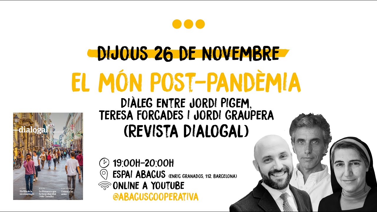El món post-pandèmia. Diàleg entre Jordi Pigem, Teresa Forcades i Jordi Graupera (Revista Dialogal) de Abacus cooperativa