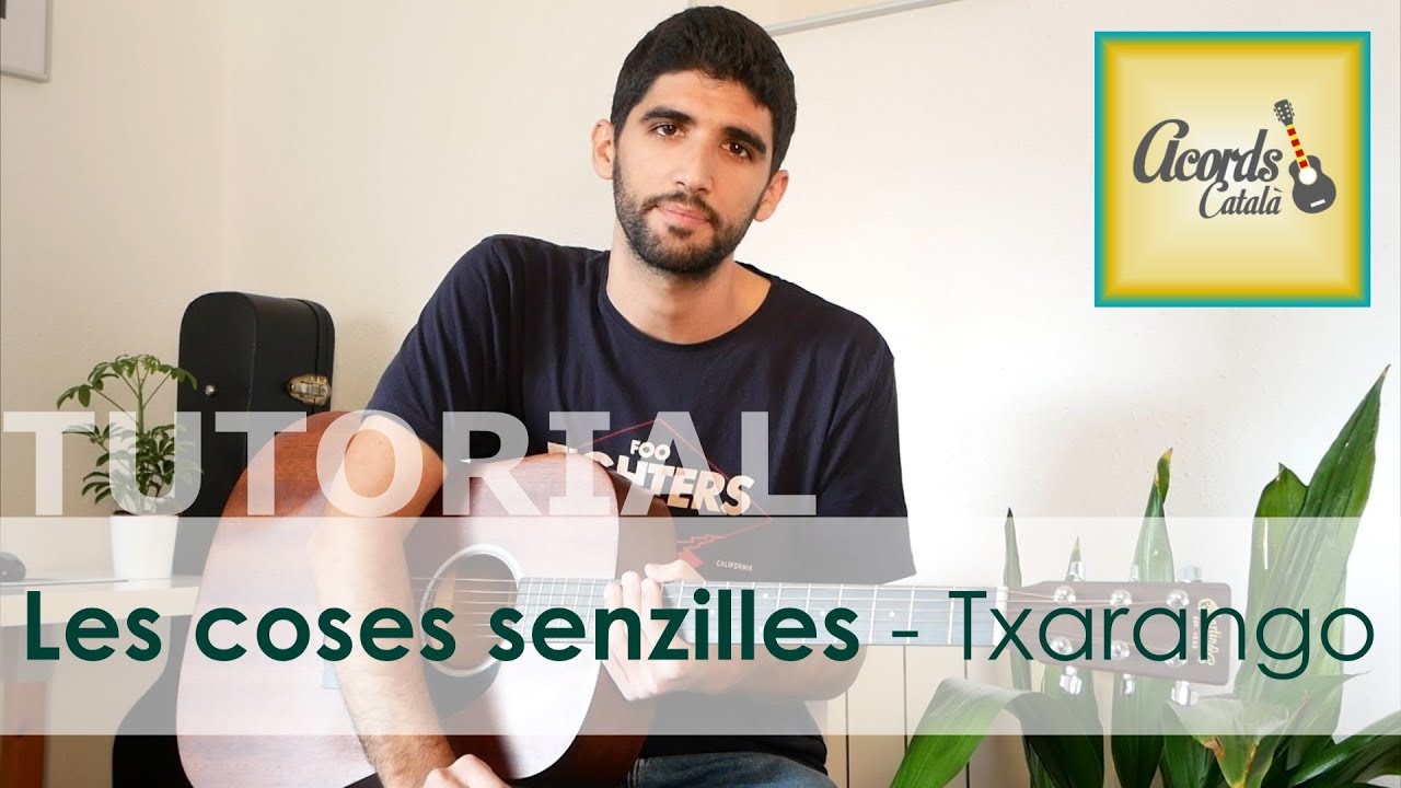 Tutorial per guitarra: "LES COSES SENZILLES - Txarango" de Acords Català