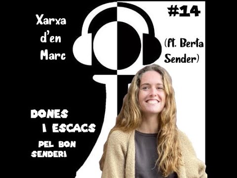 Dones i Escacs - Pel bon Senderi - 14a col·laboració Xarxa de Mat (ft. Berta Sender) de LópezForn