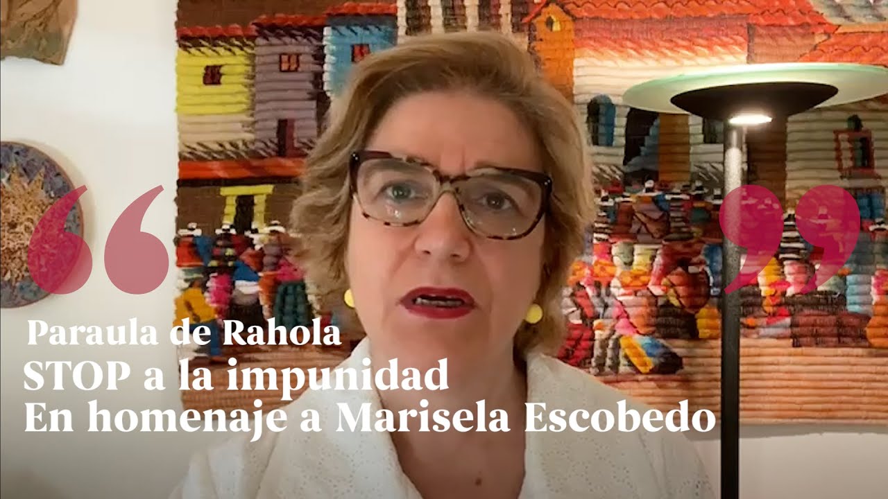 PARAULA DE RAHOLA | STOP a la impunidad. En homenaje a Marisela Escobedo. de Paraula de Rahola