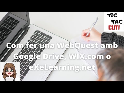 Com fer una WebQuest amb Google Drive, WIX.com o eXeLearning.net de TICTACCuti