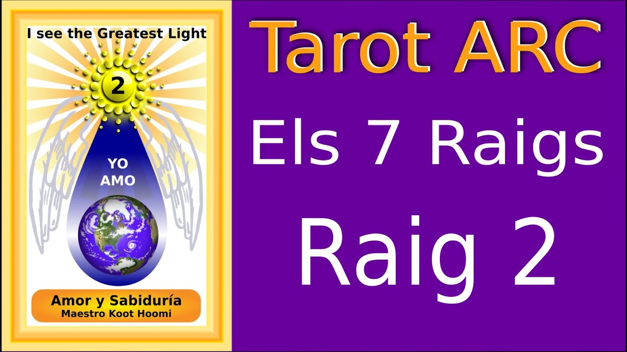 Els 7 Raigs ~ el segon raig ~ Tarot ARC - Dissenyat per Josep Gimbernat de Escola de Saviesa