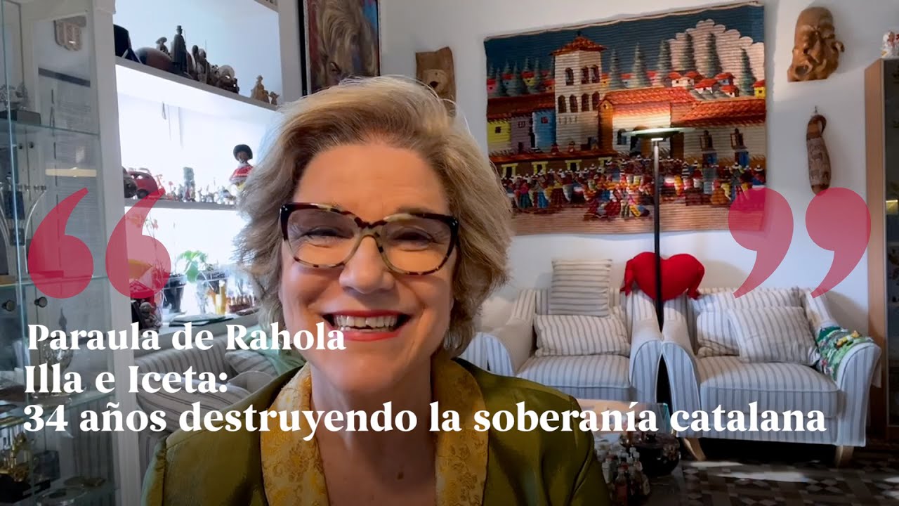 PARAULA DE RAHOLA | Illa e Iceta: 34 años destruyendo la soberanía catalana de Paraula de Rahola