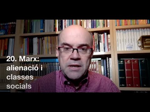 20. Marx: alienació i classes socials de Enric Gil Garcia