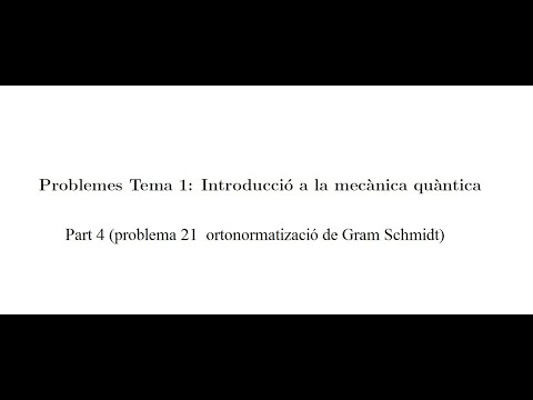 Problemes Tema 1: Introducció a la mecànica quàntica - Part 4 (p. 21 ortonormalització de Schmidt) de Josep Hilari Planelles Fuster