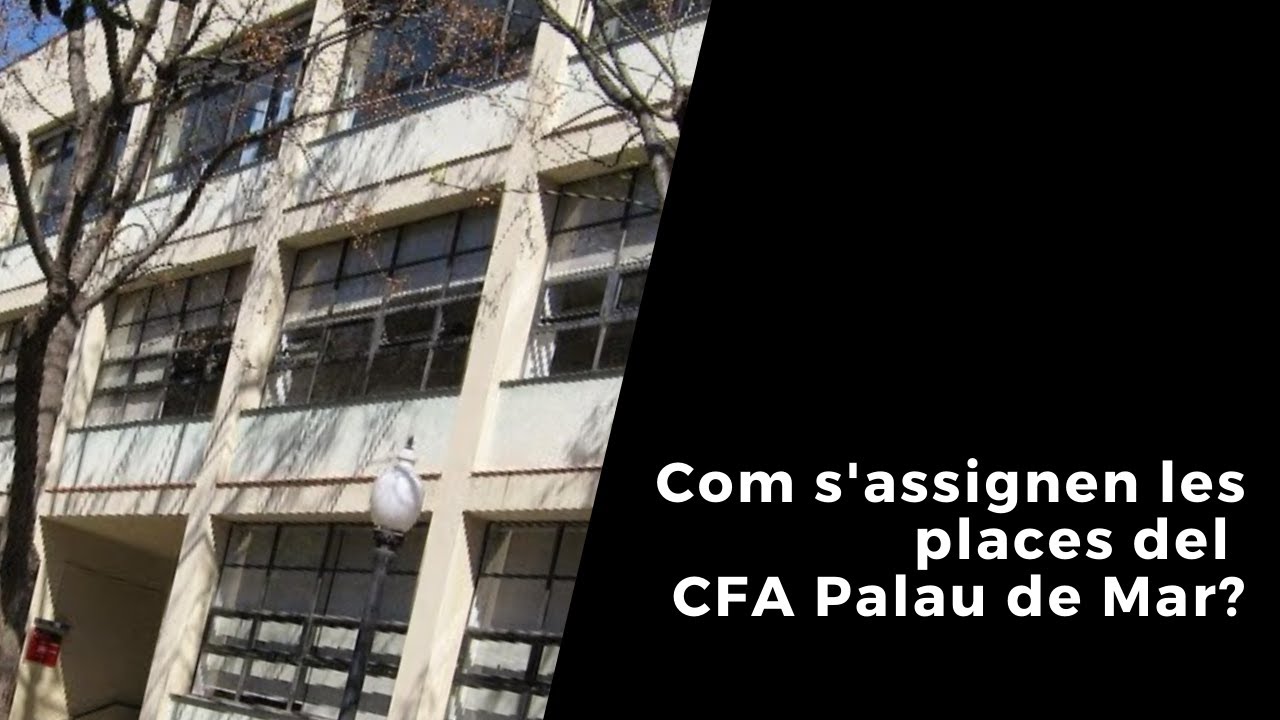 Com s’assignen les places de CFA Palau de Mar de Joan Padrós Rodríguez
