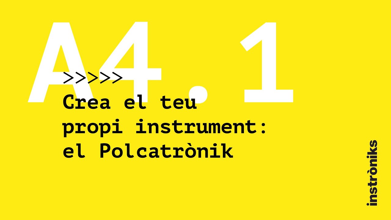 A4.1 Crea el teu propi instrument: el Polcatrònik - Manual Instròniks de instròniks com