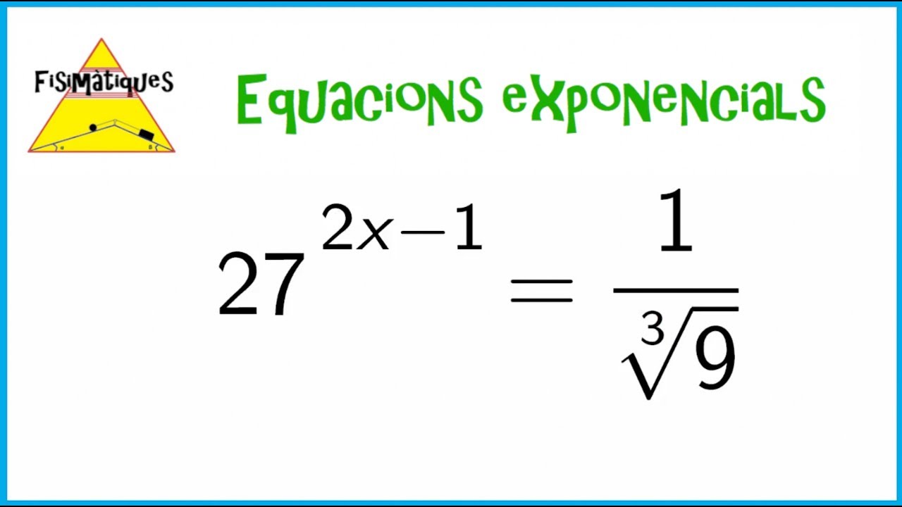 Equacions exponencials, equació exponencial amb igualtat i potències de Fisimatiques
