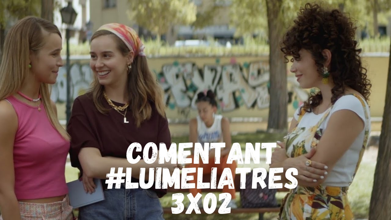 COMENTANT #LUIMELIA 3X02 de Miss Sacarinaclass