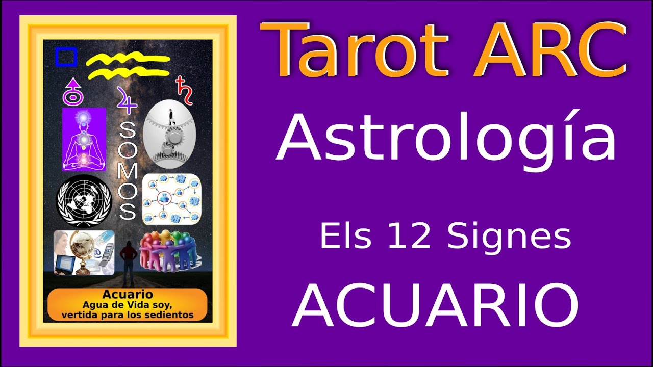 Els signes astrologics ~ El signe d'Acuari ~ Tarot ARC de Escola de Saviesa