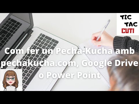Com fer un Pecha-Kucha amb pechakucha.com, Google Drive o Power Point de TICTACCuti