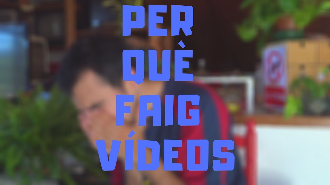 Per què faig vídeos? de PeuDenPau