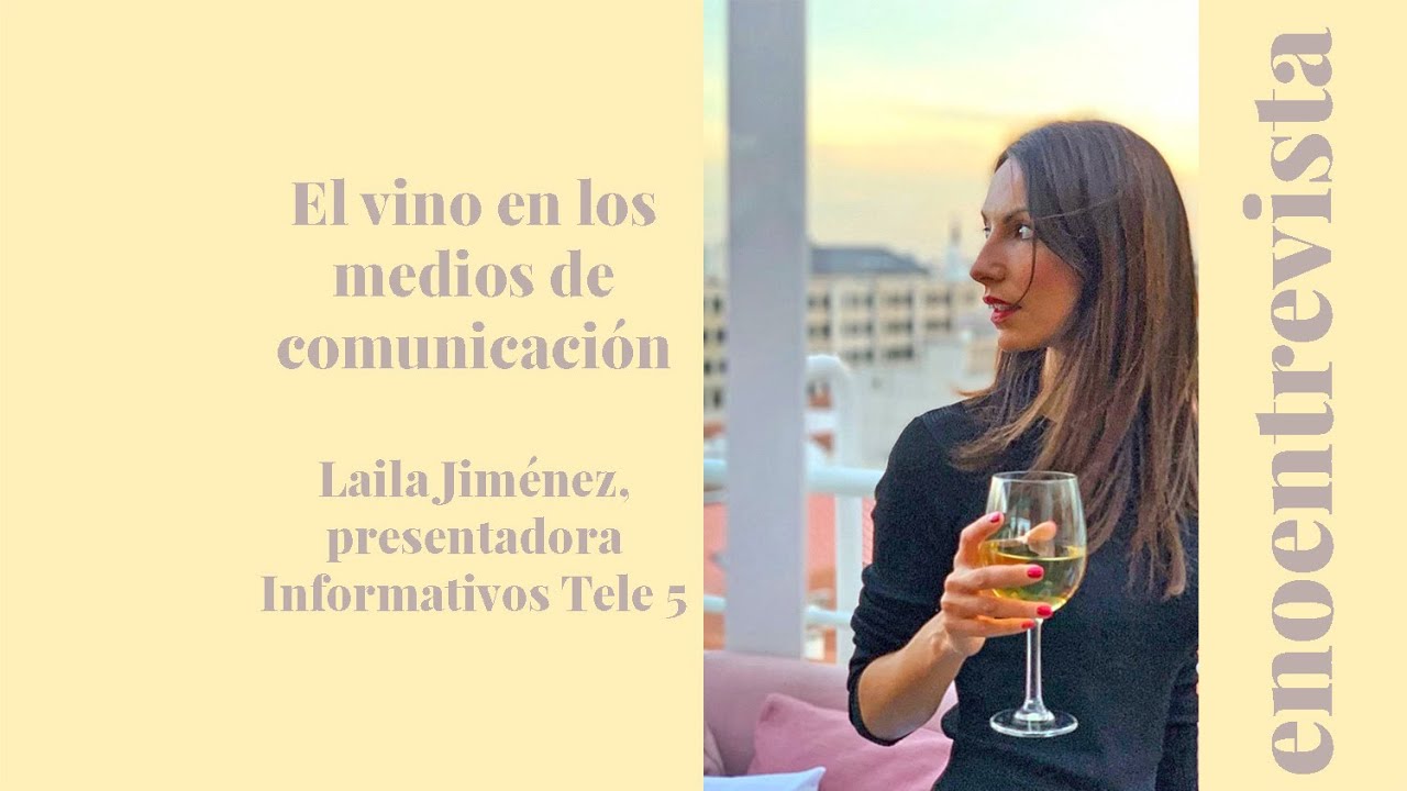 Entrevista a Laila Jiménez, periodista de Informativos Tele 5 y winelover de Enoturista
