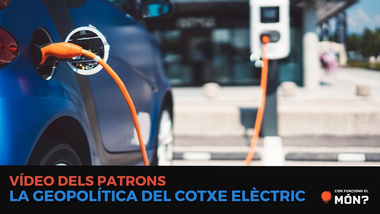 Vídeo dels patrons: la geopolítica del cotxe elèctric - Com funciona el món? de CFEM