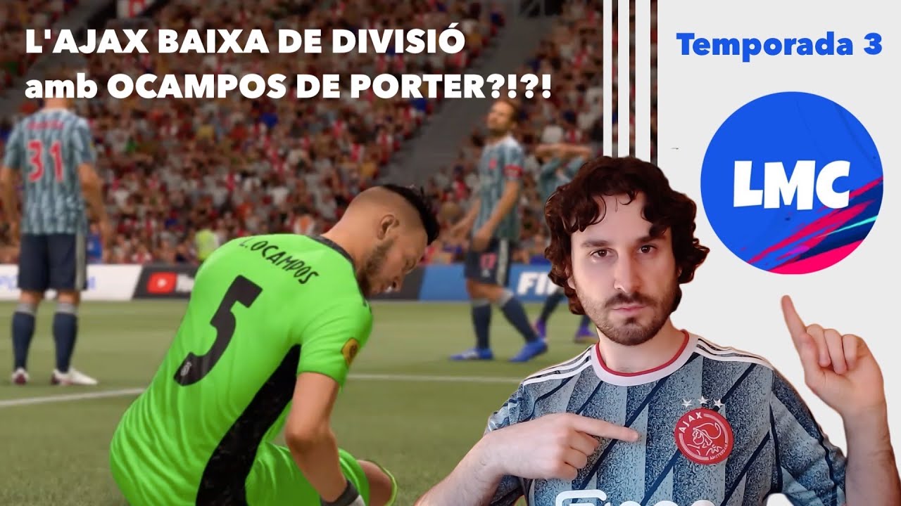 L'AJAX BAIXA DE DIVISIÓ amb OCAMPOS DE PORTER?!?! — Temporada 3 LMC — Mode Carrera FIFA EN CATALÀ de Drulic MQ