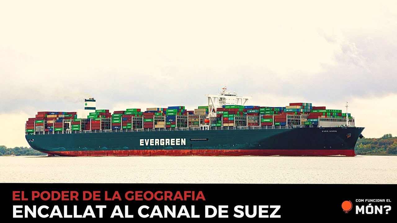 El poder de la geografia: encallat al Canal de Suez - Com funciona el món? de CFEM