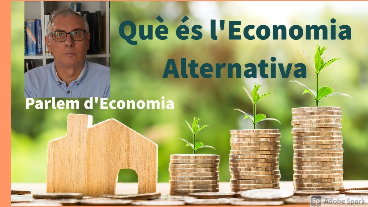 Que és l' Economia Alternativa de Parlem d'Economia