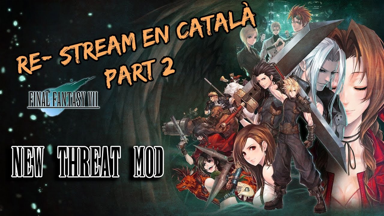 RANDOM BOSSES PER TOT ARREU - Final Fantasy 7 New Threats ReStream en Català - PART 2 de El Moviment Ondulatori