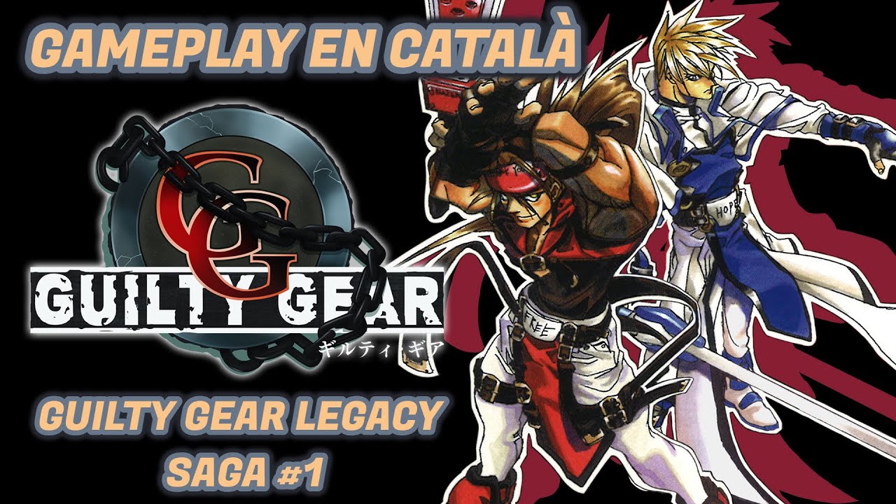GUILTY GEAR PS1 - GUILTY GEAR LEGACY SAGA #1 - GAMEPLAY EN CATALÀ de El Moviment Ondulatori