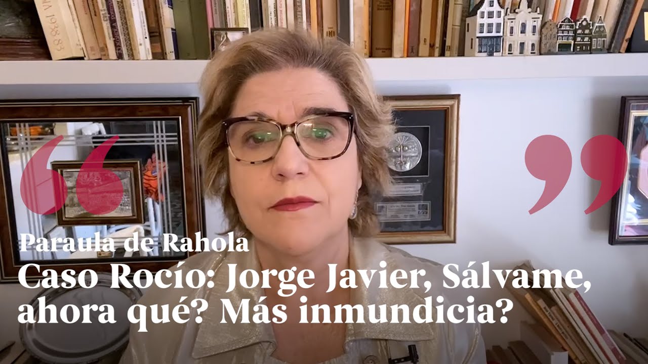 PARAULA DE RAHOLA | Caso Rocío: Jorge Javier, Sálvame, ahora qué? Más inmundicia? de Paraula de Rahola