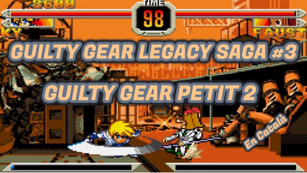 El joc que no sabies que existia - GUILTY GEAR PETIT 2 - GUILTY GEAR LEGACY SAGA #3 - EN CATALÀ de El Moviment Ondulatori