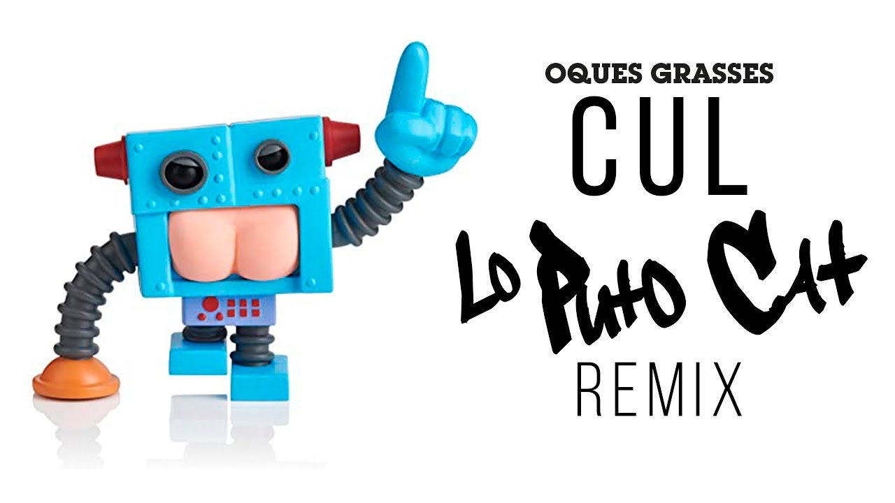 OQUES GRASSES - CUL (LO PUTO CAT REMIX) de Lo Puto Cat Remixes