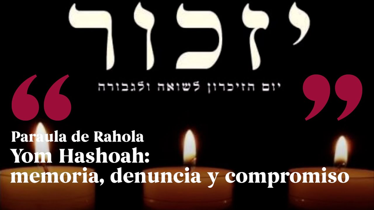 PARAULA DE RAHOLA | Yom Hashoah: memoria, denuncia y compromiso de Paraula de Rahola